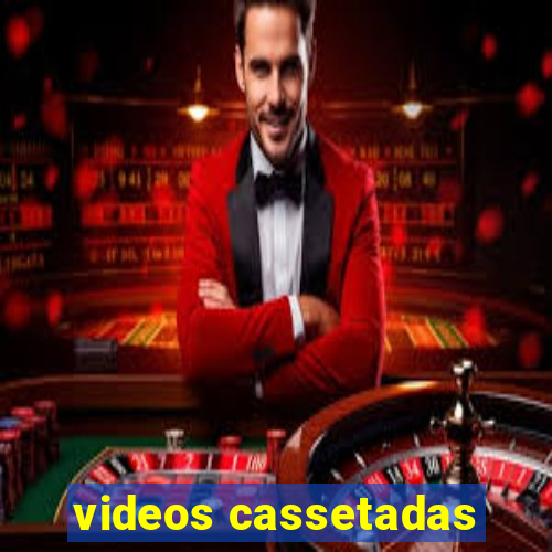 videos cassetadas